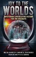Joy to the Worlds: Mysterious Speculative Fiction for the Holidays