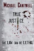 True Justice: The law can be lethal