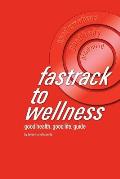 fastrack to wellness: good health. good life. guide