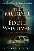 The Murder of Eddie Watchman