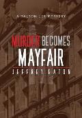 Murder Becomes Mayfair: A Dalton Lee Mystery