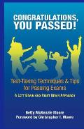 Congratulations, You Passed!: Test-Taking Techniques & Tips for Passing Exams