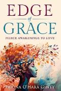 Edge of Grace: A Fierce Awakening to Love