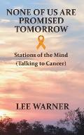 None of us are Promised Tomorrow: Stations of the Mind