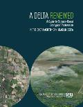 A Delta Renewed: A Guide to Science-Based Ecological Restoration in the Sacramento-San Joaquin Delta