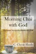 Morning Chai with God: Inspirational Messages that Strengthen Your Faith