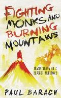 Fighting Monks & Burning Mountains Misadventures on a Buddhist Pilgrimage
