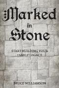 Marked in Stone: Start Building Your Family Legacy