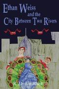Ethan Weiss and the City Between Two Rivers