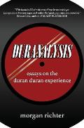 Duranalysis: Essays on the Duran Duran Experience