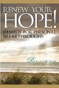 Renew Your Hope!: Remedy for Personal Breakthroughs!