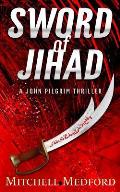 Sword of Jihad: A John Pilgrim Thriller