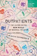 Outpatients Inside the World of Medical Tourism