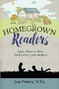 Homegrown Readers: Simple Ways To Help Your Child Learn to Read
