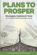 Plans to Prosper: Strategies, Systems and Tools for Small Business Marketing Success