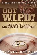 Got W.I.P.D.?: The Recipe for a Successful Marriage