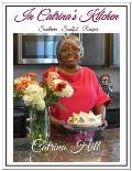 In Catrina's Kitchen: Southern Soulful Recipes