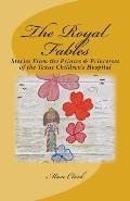 The Royal Fables: Stories From the Princes & Princesses of the Texas Children's Hospital (Black & White Edition)