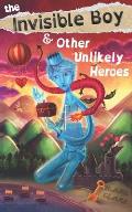 The Invisible Boy & Other Unlikely Heroes