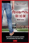 Retribution High - Explicit Version: A Short, Violent Novel About Bullying, Revenge, and the Hell Known as HIgh School