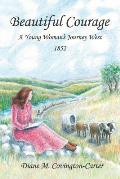 Beautiful Courage: A Young Woman's Journey West, 1852