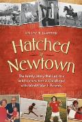 Hatched in Newtown The Family Story That Led to a Wild Generation X Childhood with World War II Parents