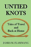 Untied Knots: Tales of Travel and Back at Home