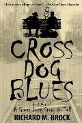Cross Dog Blues Book One of A Great Long Story to Tell