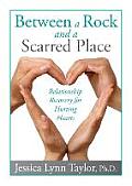 Between a Rock and a Scarred Place: Relationship Recovery for Hurting Hearts