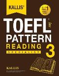 Kallis' TOEFL iBT Pattern Reading 3: Specialist (College Test Prep 2016 + Study Guide Book + Practice Test + Skill Building - TOEFL iBT 2016)