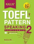 Kallis' TOEFL iBT Pattern Speaking 2: Confidence (College Test Prep 2016 + Study Guide Book + Practice Test + Skill Building - TOEFL iBT 2016)