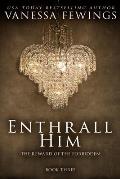 Enthrall Him: Book 3