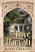 For the Love of Parvati: An Anita Ray Mystery