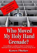 Who Moved My Holy Hand Grenade?: Everything I needed to know in business, I learned from Monty Python and the Holy Grail