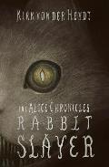 Rabbit Slayer Book #1 of the Alice Chronicles
