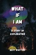 What If I Am?: A Story of Exploration