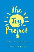Joy Project A True Story of Inescapable Happiness