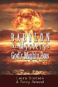 Babylon and the Mystery of God's Mighty Bow