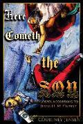 Here Cometh the Son: The Gospel According to Jesus H. W. Christ