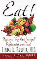 Eat!: Rediscover Your Best Natural Relationship with Food