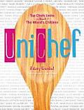 Unichef Top Chefs Unite on Behalf of the Worlds Children