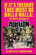 If It's Tuesday This Must Be Walla Walla: The Wacky History of Adrenalin O.D.