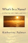 What's in a Name?: Everlasting Life, Light, and Love