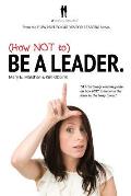 (How NOT to) Be a Leader