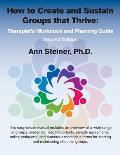 How to Create and Sustain Groups that Thrive: Therapist's Workbook and Planning Guide (2nd Edition)