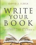 Write Your Book: Your Step-By-Step Guide to Write and Publish a Great Nonfiction Book