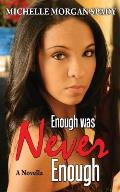 Enough Was Never Enough: A Novella