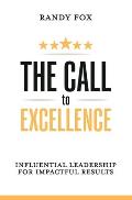 The Call to Excellence: Influential Leadership for Impactful Results