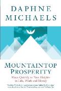 Mountaintop Prosperity: Move Quickly to New Heights in Life, Work and Money