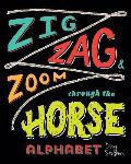 Zig, Zag, and Zoom through the Horse Alphabet: Horse Lovers Learn Horsemanship
